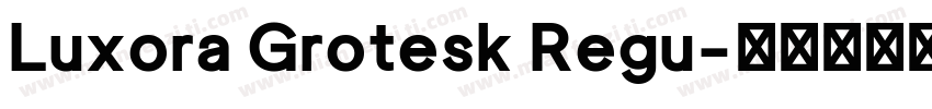 Luxora Grotesk Regu字体转换